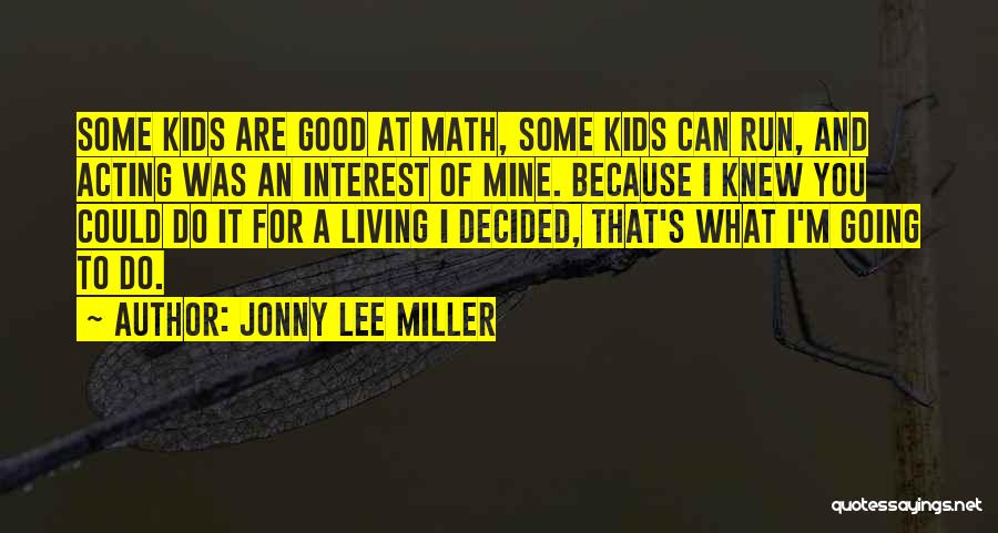 Jonny Lee Miller Quotes 2057714