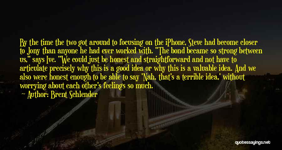 Jony Ive Quotes By Brent Schlender