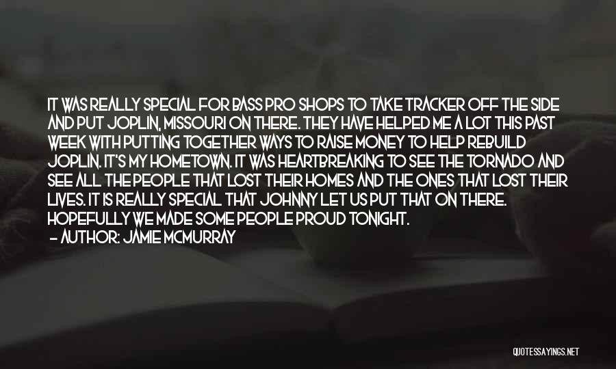 Joplin Missouri Tornado Quotes By Jamie McMurray