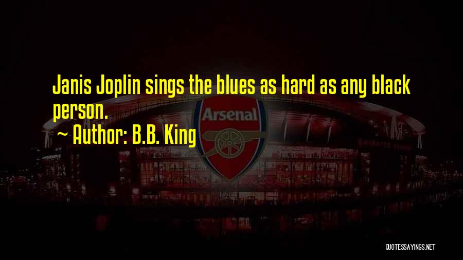 Joplin Quotes By B.B. King