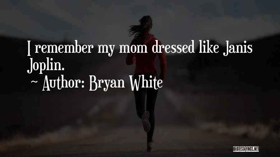 Joplin Quotes By Bryan White