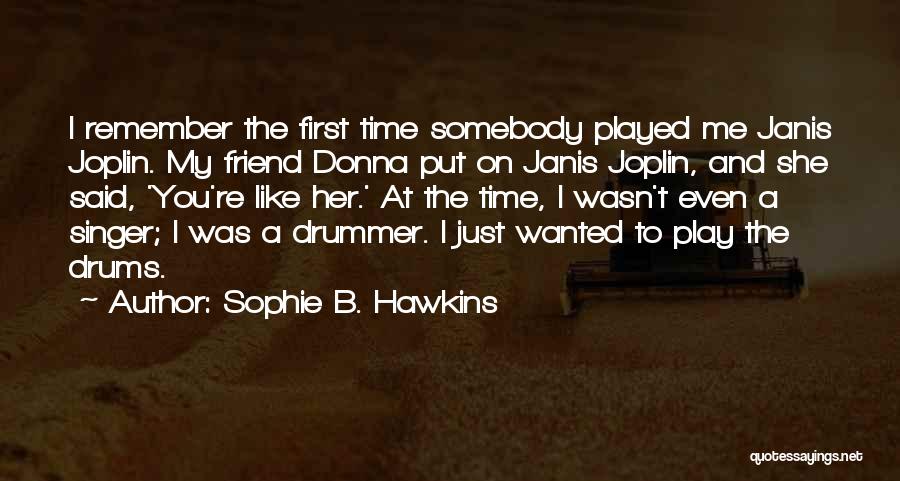 Joplin Quotes By Sophie B. Hawkins