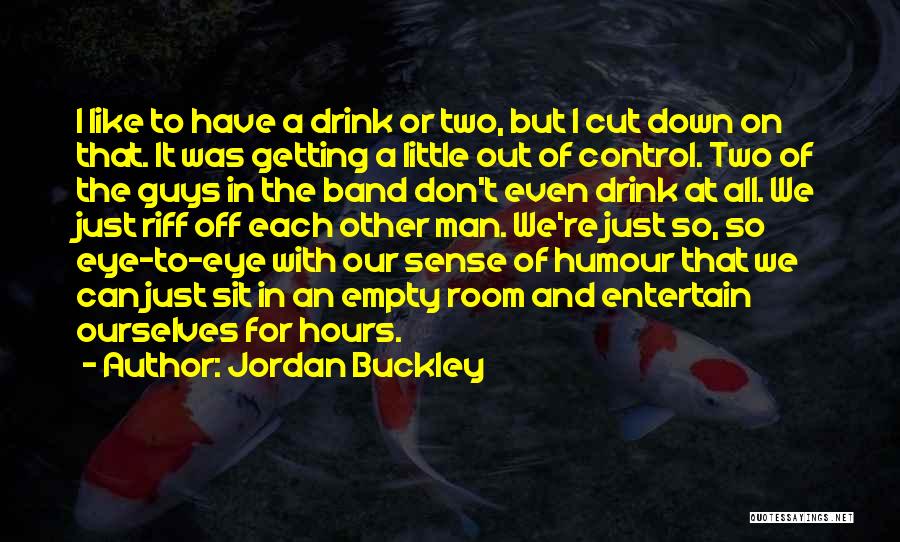 Jordan Buckley Quotes 410222