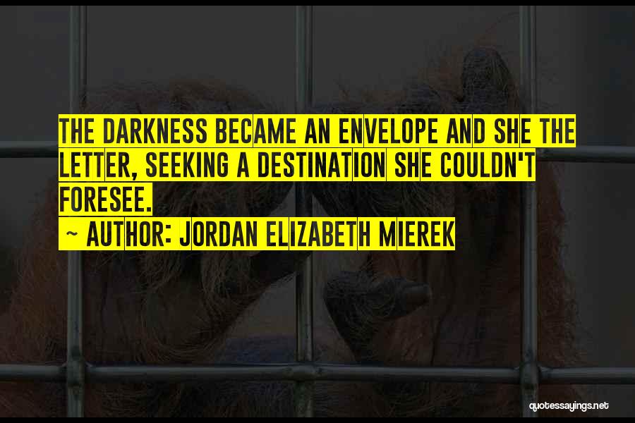 Jordan Elizabeth Mierek Quotes 1215386