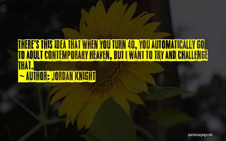 Jordan Knight Quotes 2189515