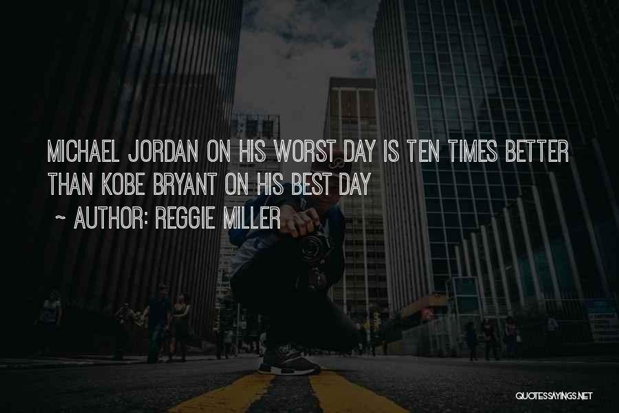 Jordan Kobe Quotes By Reggie Miller