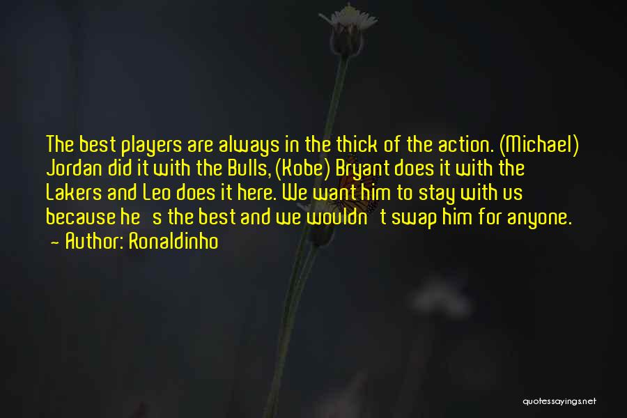 Jordan Kobe Quotes By Ronaldinho