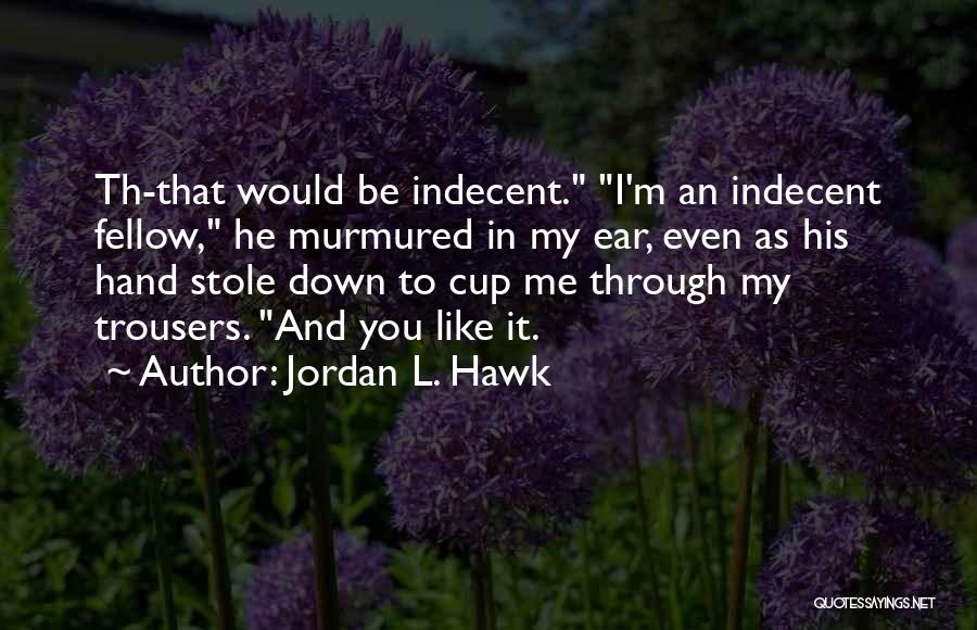 Jordan L. Hawk Quotes 869186