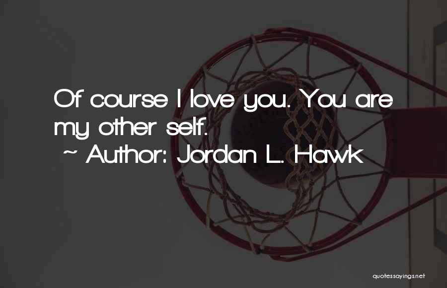 Jordan L. Hawk Quotes 909544