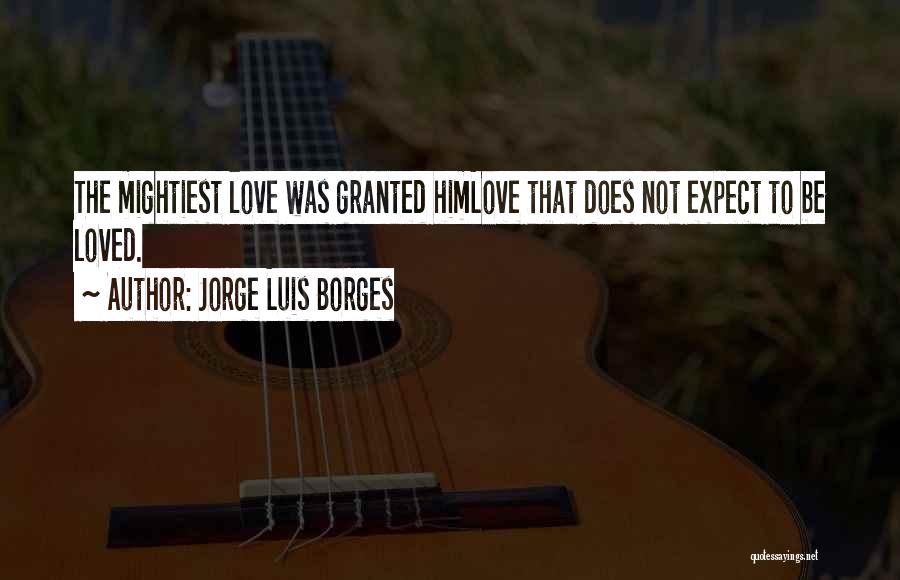 Jorge Borges Love Quotes By Jorge Luis Borges