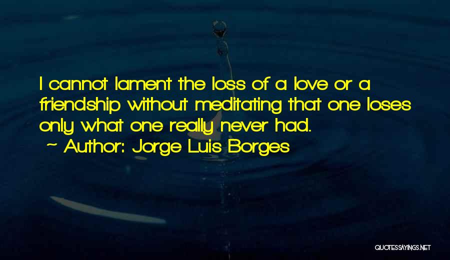 Jorge Borges Love Quotes By Jorge Luis Borges