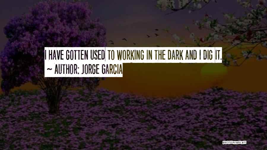 Jorge Garcia Quotes 1069804