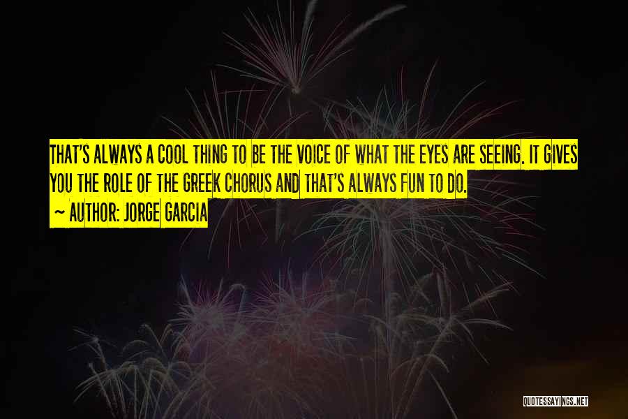 Jorge Garcia Quotes 256217