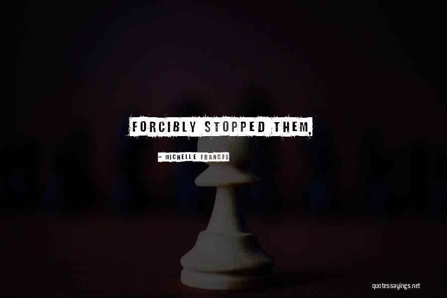 Jorge Lopez Quotes By Michelle Frances Jorge Lopez Quotes By Michelle Frances