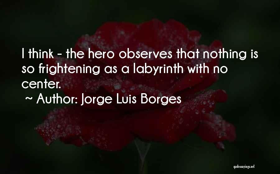Jorge Luis Borges Labyrinths Quotes By Jorge Luis Borges