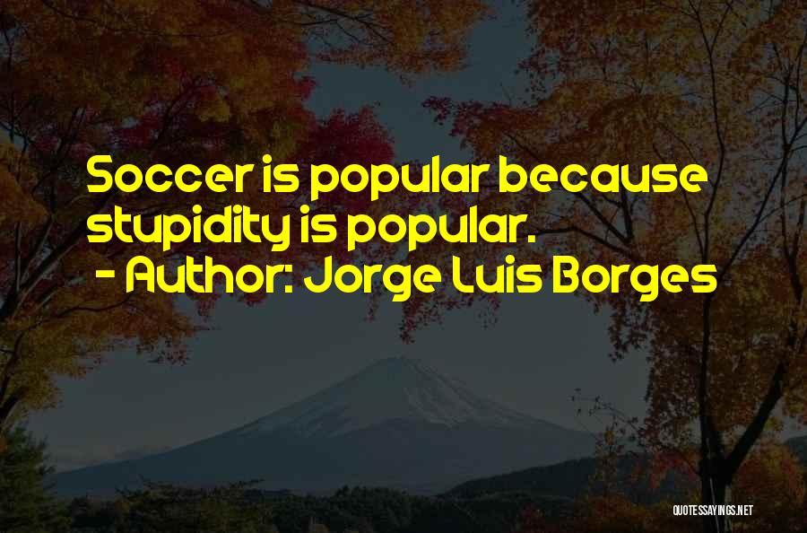 Jorge Luis Borges Quotes 1913957