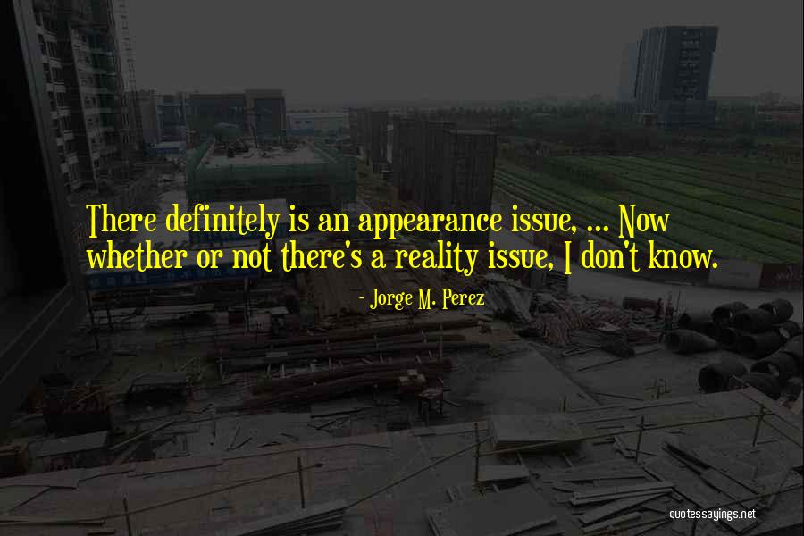 Jorge M. Perez Quotes 636108 Jorge M. Perez Quotes 636108