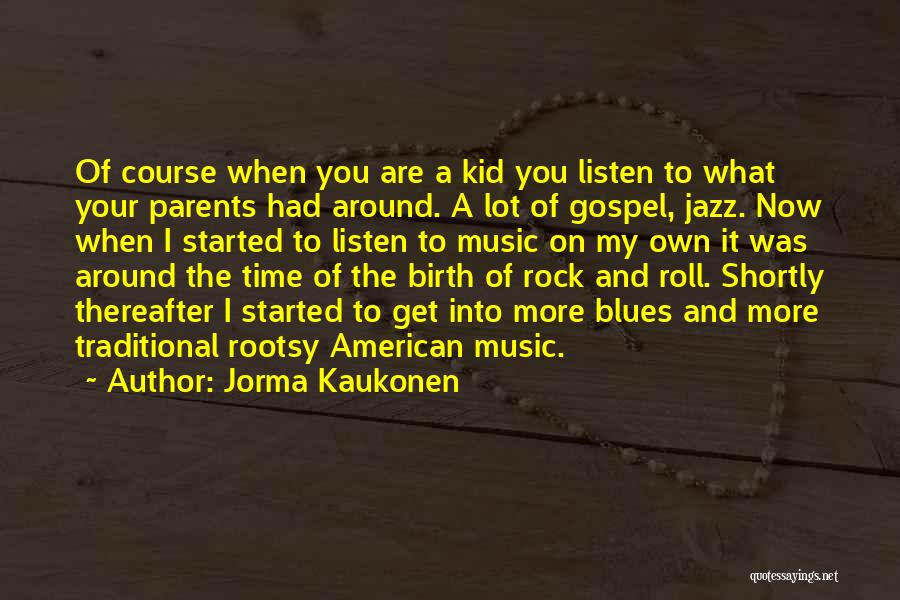 Jorma Kaukonen Quotes 1953549