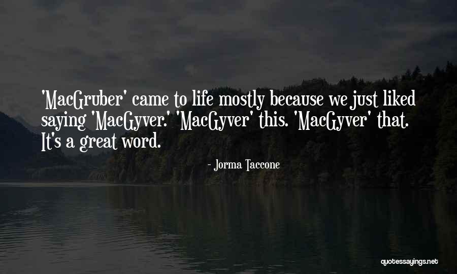 Jorma Taccone Quotes 2037444 Jorma Taccone Quotes 2037444