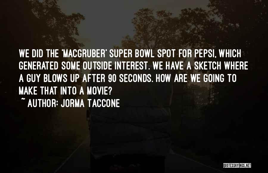 Jorma Taccone Quotes 322554