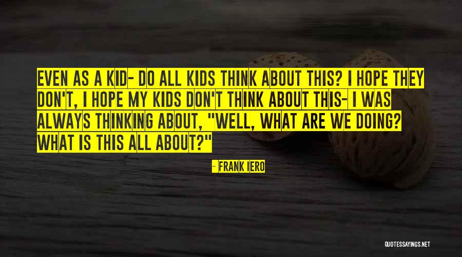 Jorma Uotinen Quotes By Frank Iero Jorma Uotinen Quotes By Frank Iero