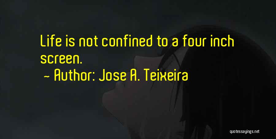 Jose A. Teixeira Quotes 747140
