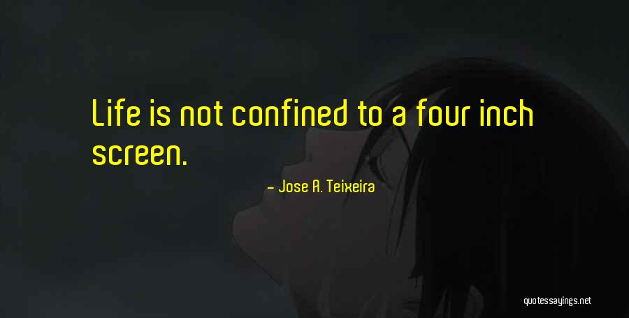 Jose A. Teixeira Quotes 747140 Jose A. Teixeira Quotes 747140