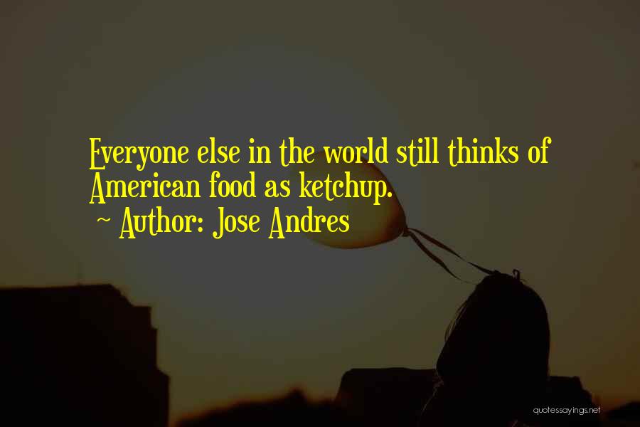 Jose Andres Quotes 1268875