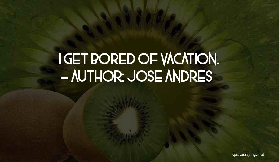 Jose Andres Quotes 1791040