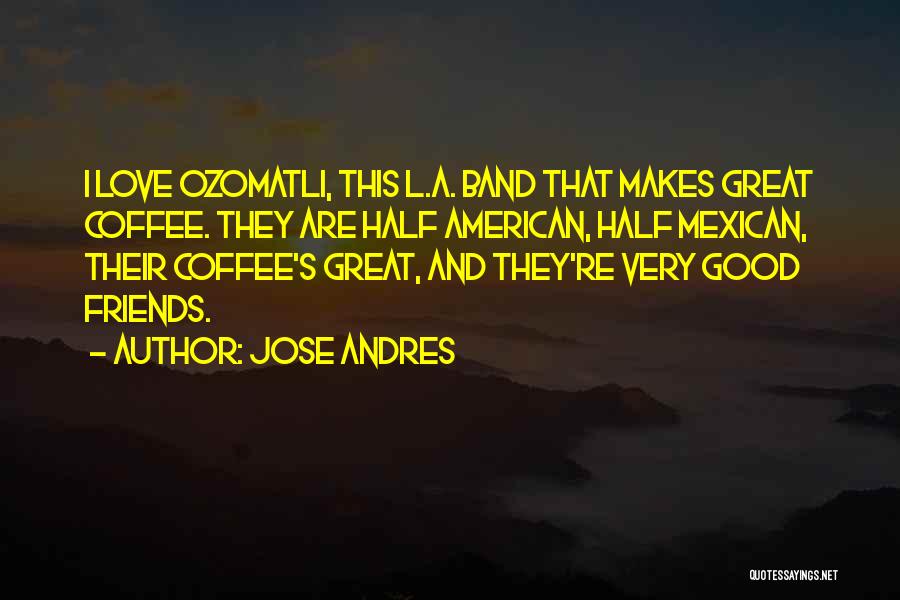 Jose Andres Quotes 514061