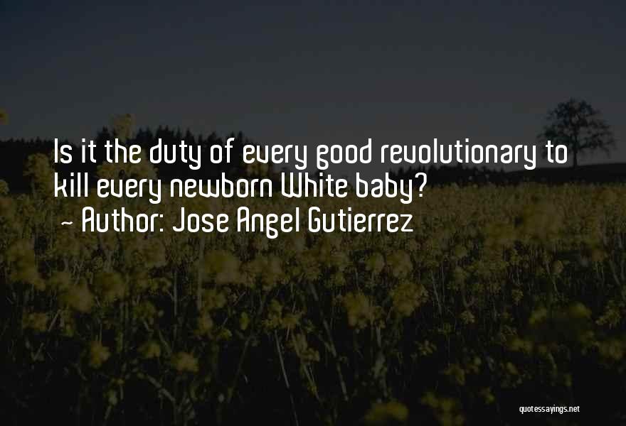 Jose Angel Gutierrez Quotes 1179296