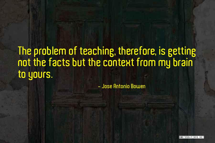Jose Antonio Bowen Quotes 2222909 Jose Antonio Bowen Quotes 2222909