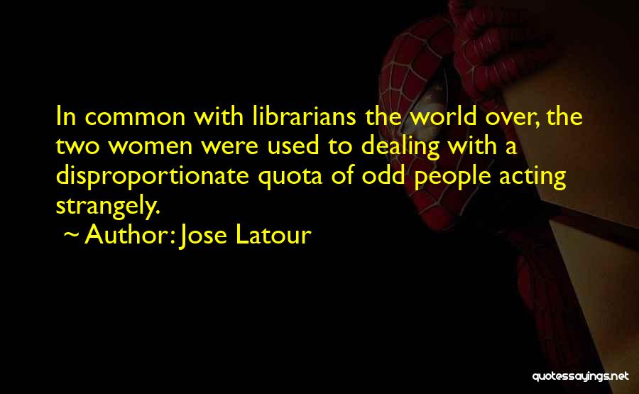 Jose Latour Quotes 832797