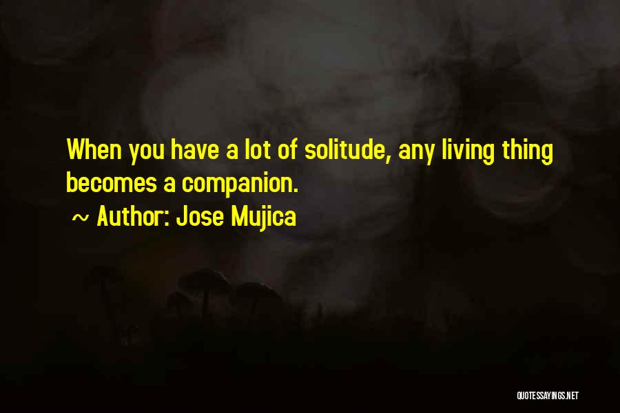 Jose Mujica Best Quotes By Jose Mujica