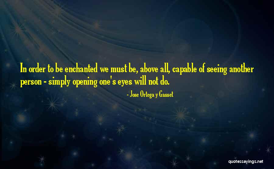 Jose Ortega Quotes By Jose Ortega Y Gasset Jose Ortega Quotes By Jose Ortega Y Gasset
