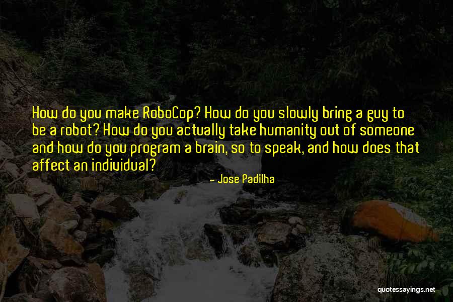 Jose Padilha Quotes 784028