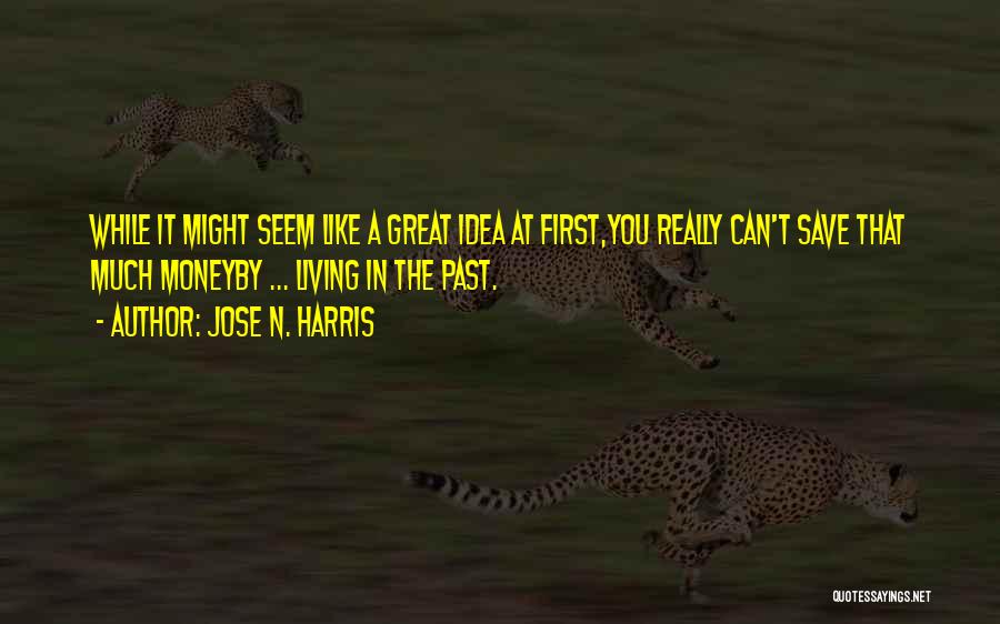 Jose Quotes By Jose N. Harris