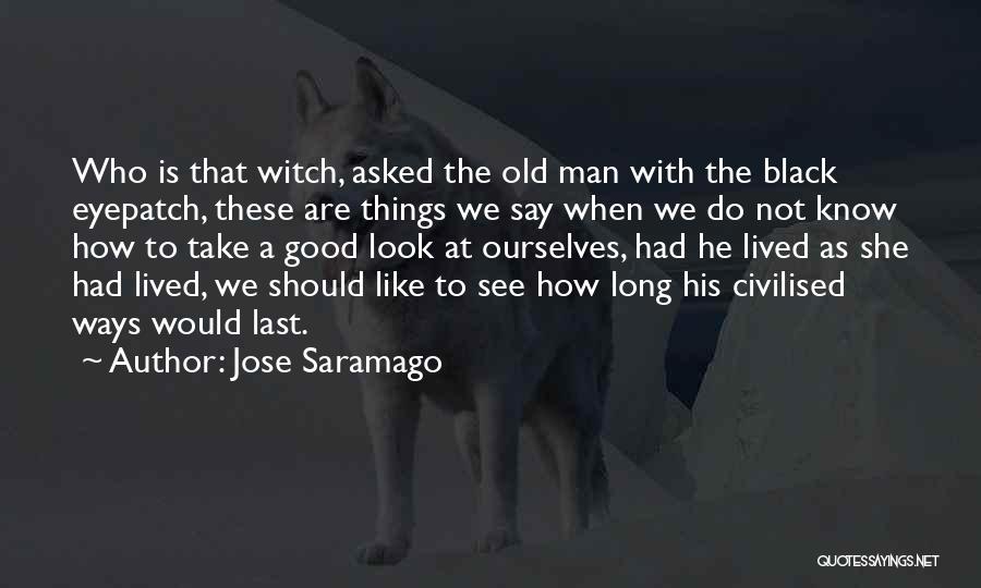 Jose Saramago Quotes 832145