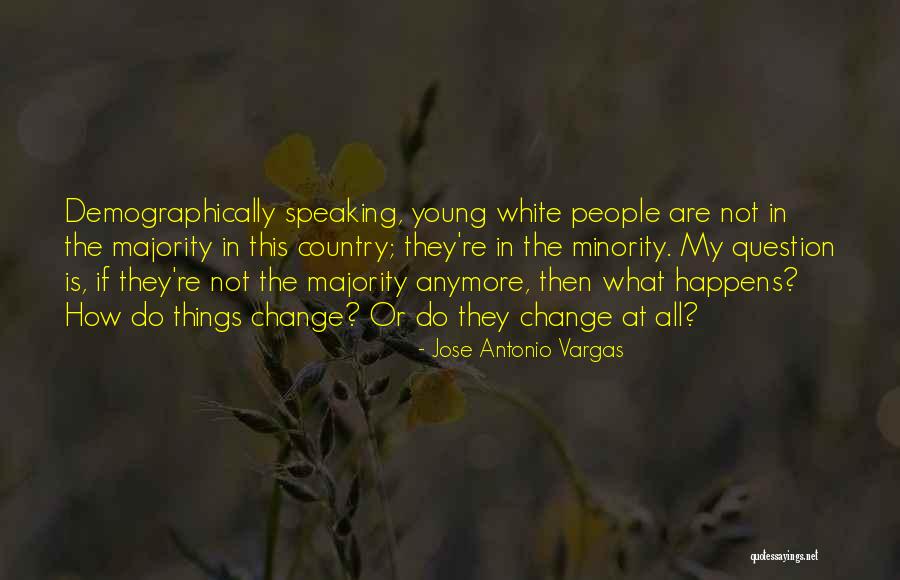 Jose Vargas Quotes By Jose Antonio Vargas Jose Vargas Quotes By Jose Antonio Vargas