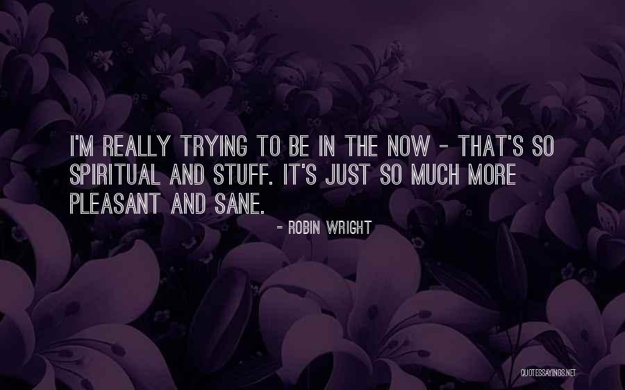 Joseana Quotes By Robin Wright Joseana Quotes By Robin Wright