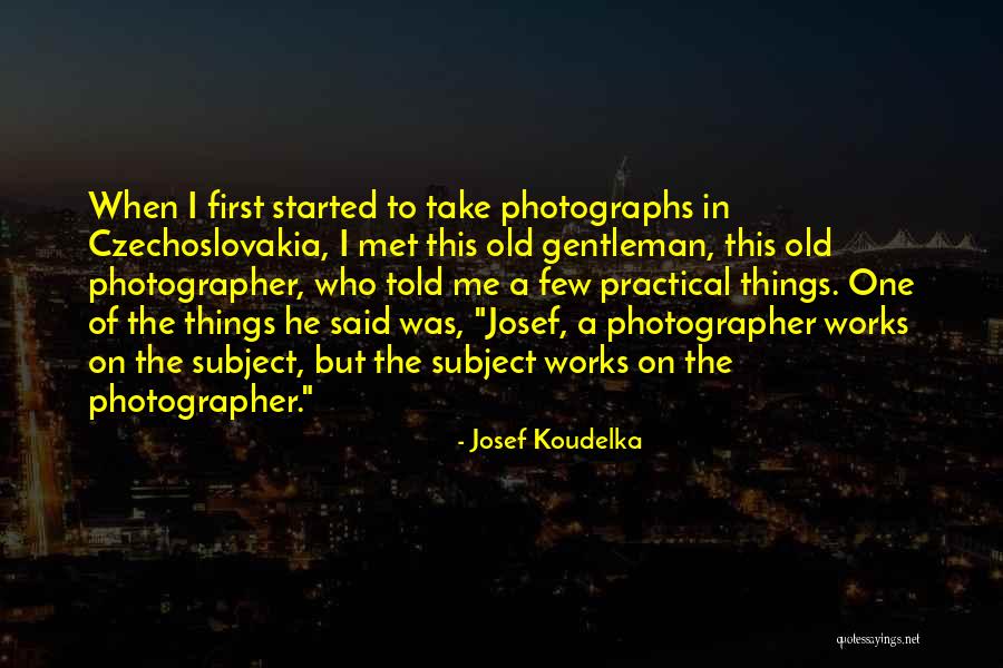 Josef Koudelka Quotes 242723