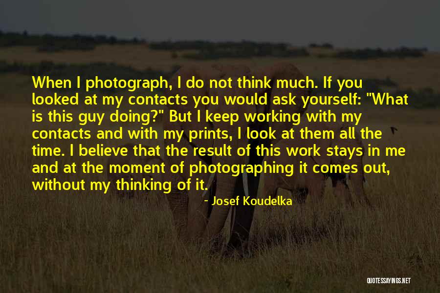 Josef Koudelka Quotes 592425