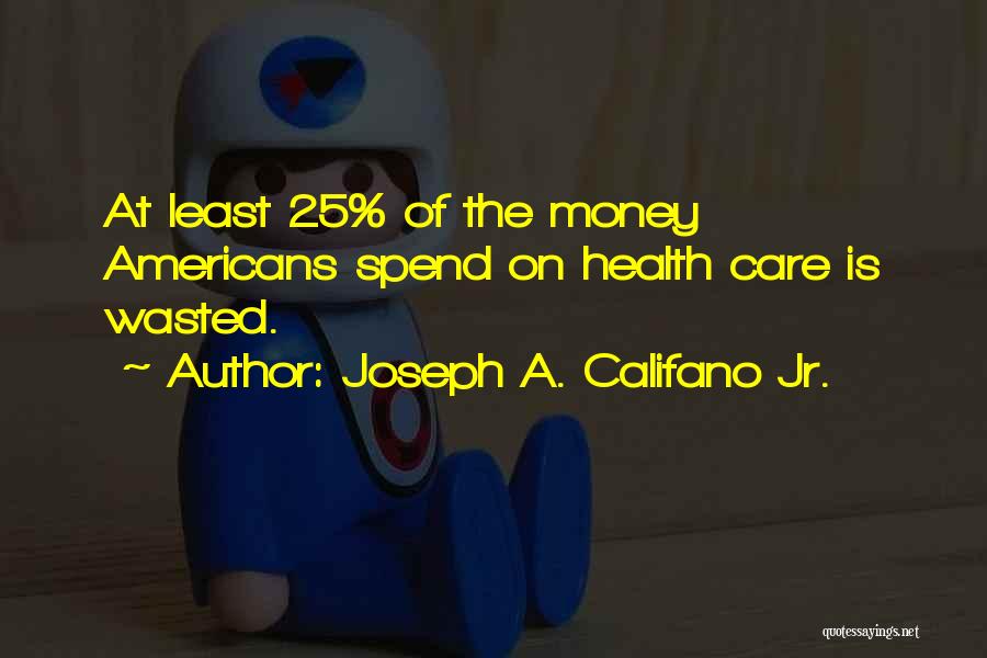 Joseph A. Califano Jr. Quotes 1896507