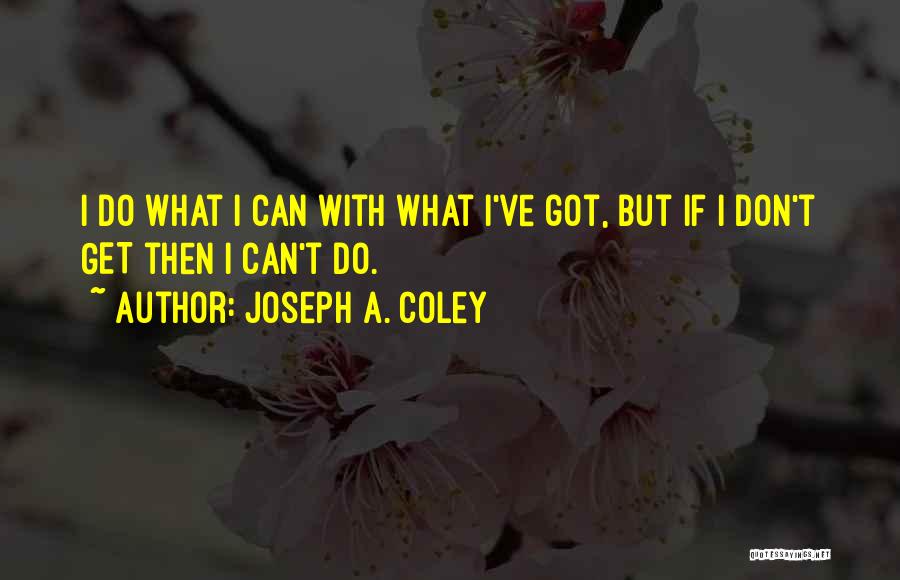 Joseph A. Coley Quotes 1522007