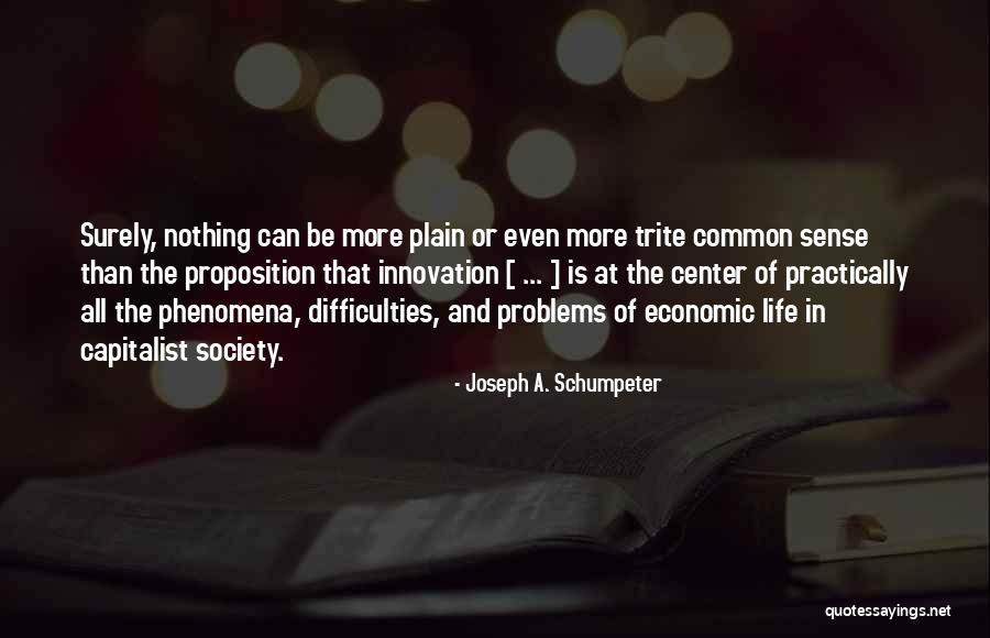 Joseph A. Schumpeter Quotes 1469621