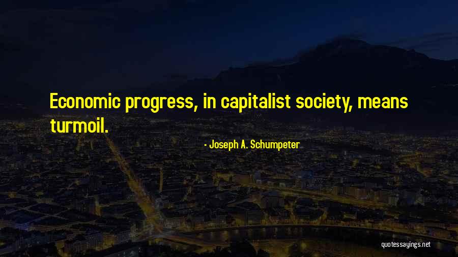 Joseph A. Schumpeter Quotes 1532454