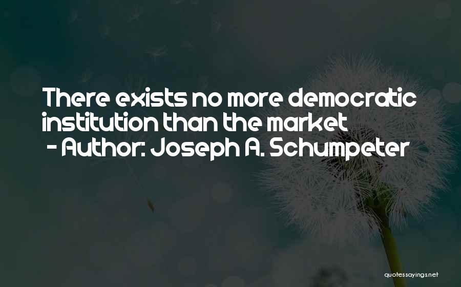 Joseph A. Schumpeter Quotes 2175739