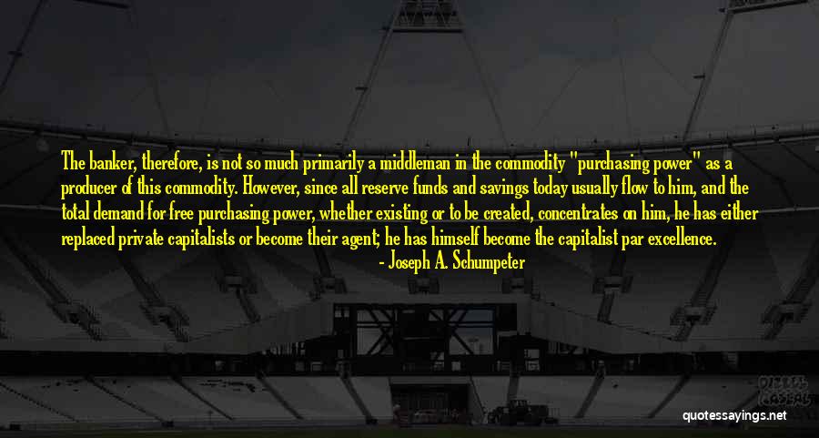 Joseph A. Schumpeter Quotes 266412