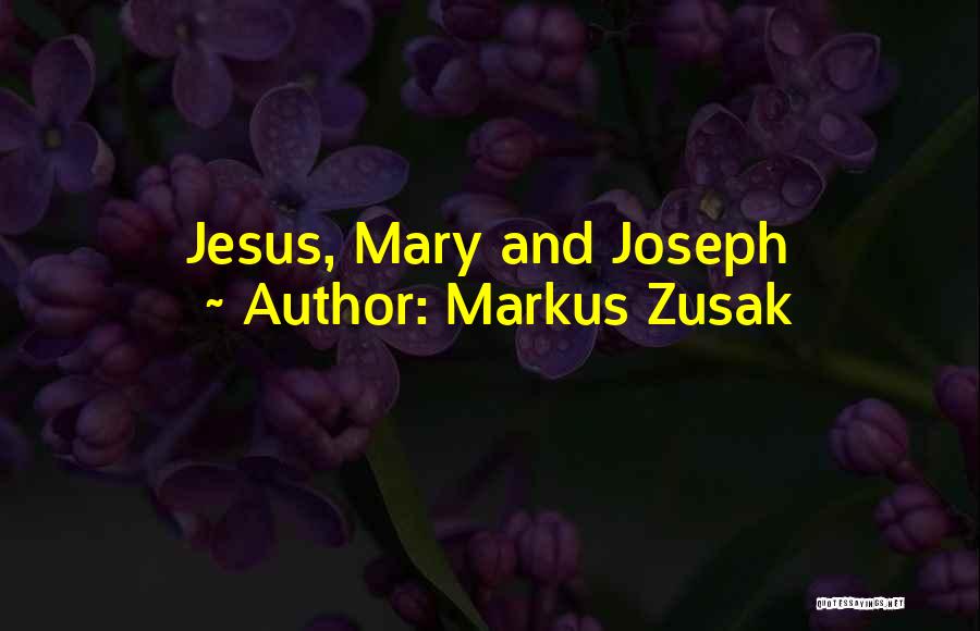 Joseph And Mary Quotes By Markus Zusak