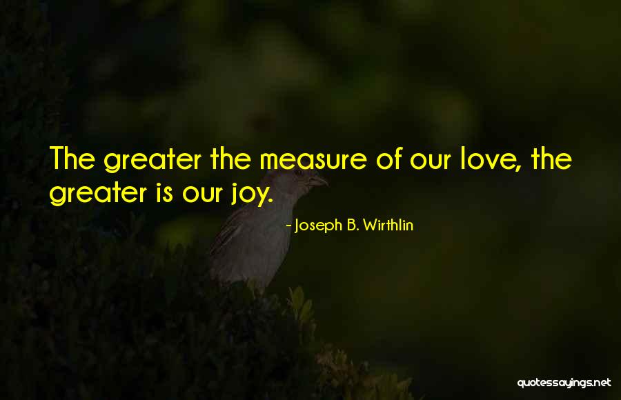 Joseph B. Wirthlin Quotes 2102435